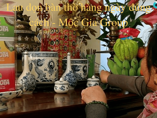 Lau dọn bàn thờ hàng ngày đúng cách
