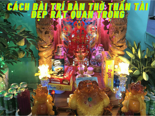 Cách bài trí bàn thờ thần tài chuẩn