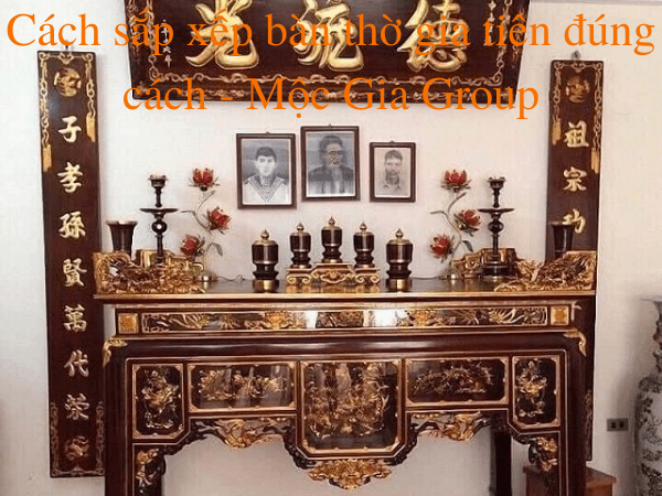 Cách sắp xếp bàn thờ gia tiên đúng cách - Mộc Gia Group