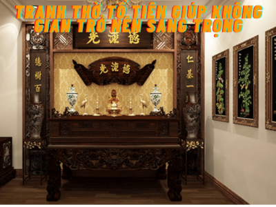 Bộ tranh thờ tổ tiên giúp không gian trở nên sang trọng