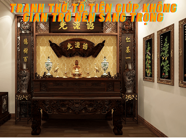 Bộ tranh thờ tổ tiên giúp không gian trở nên sang trọng