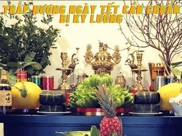 Thắp hương ngày tết là nghi lễ cần chuẩn bị kỹ lưỡng