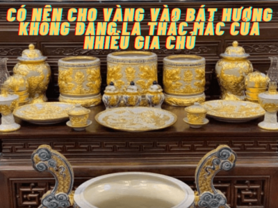 Có nên cho vàng vào bát hương