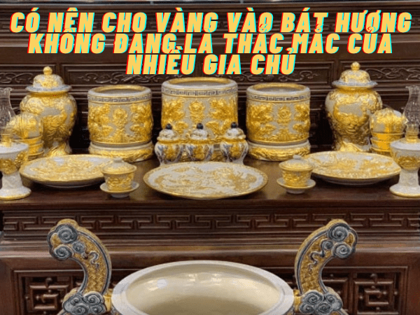 Có nên cho vàng vào bát hương