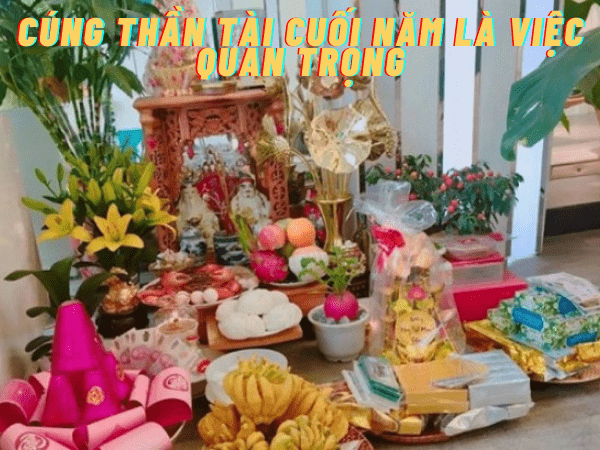 Cúng Thần Tài cuối năm là việc hết sức quan trọng