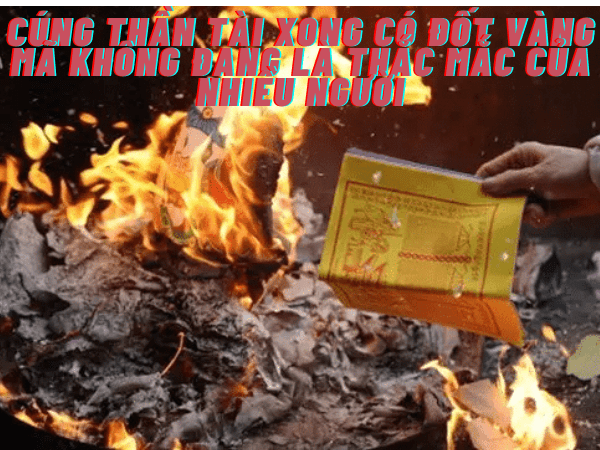 Cúng thần tài xong có đốt vàng mã